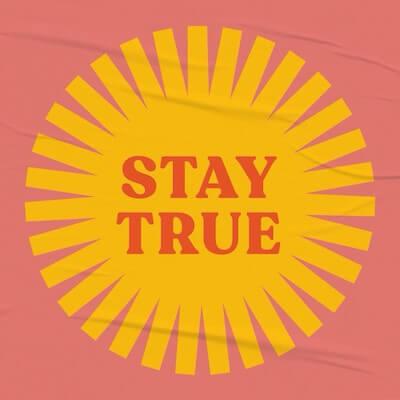 Yellow sun graphic that reads “stay true”