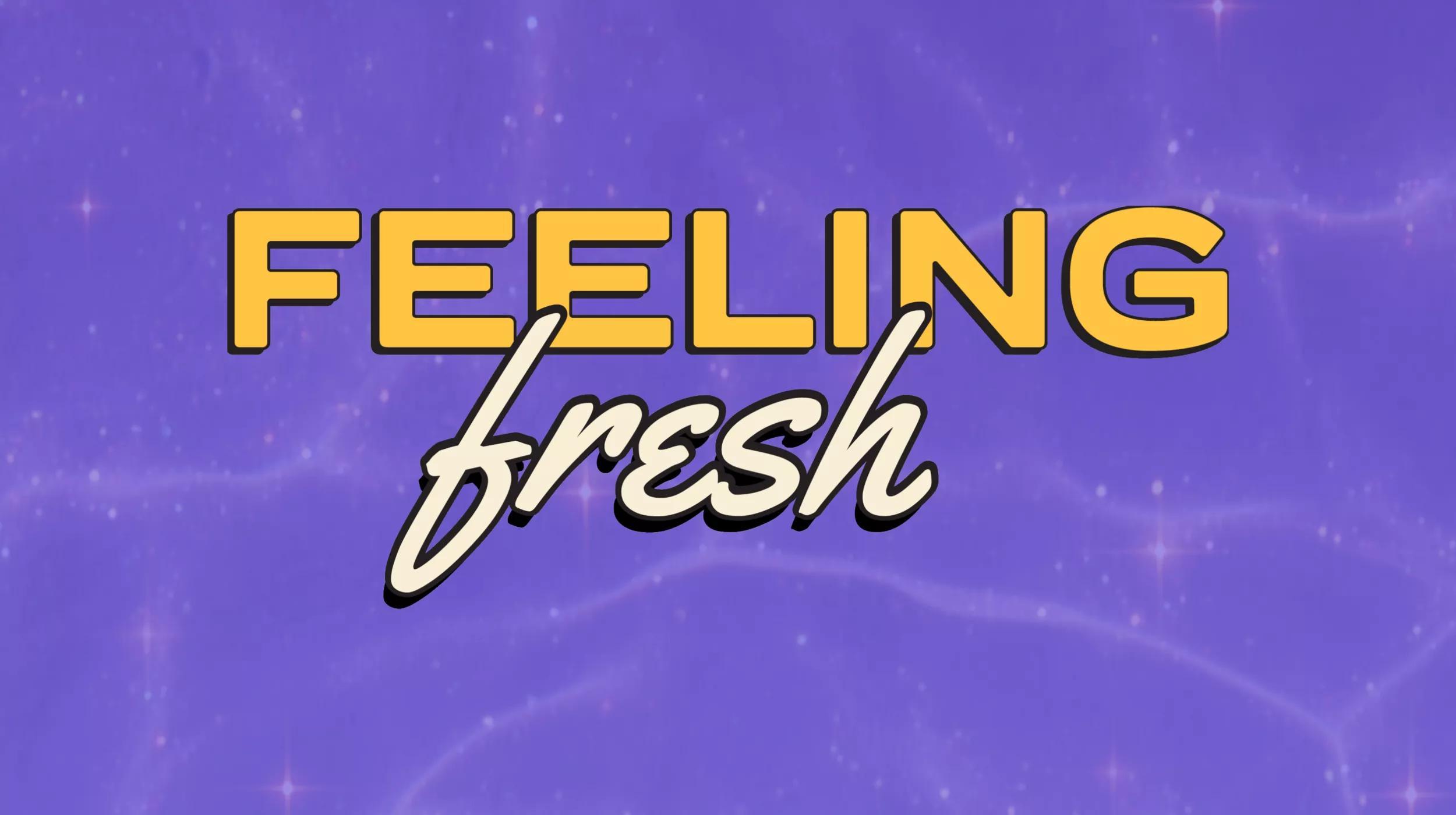 The image displays the text "FEELING fresh" against a purple background with a subtle cosmic theme, exhibiting stars and soft nebula-like patterns. The word "FEELING" is in bold, capitalized yellow letters, while "fresh" is written in a flowing, cursive style with white letters outlined in black. The contrast between the two fonts emphasizes the word "fresh.