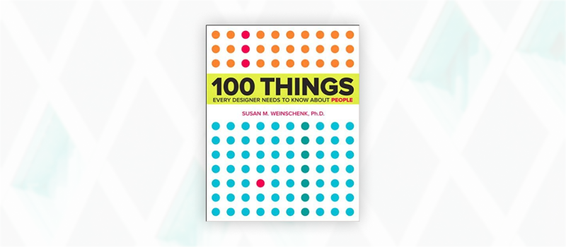 Essential web design books: 100 Things Every Designer Needs to Know About People by Susan Weinschenk