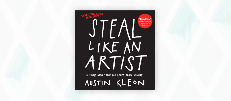 Essential web design books: Steal Like an Artist by Austin Kleon