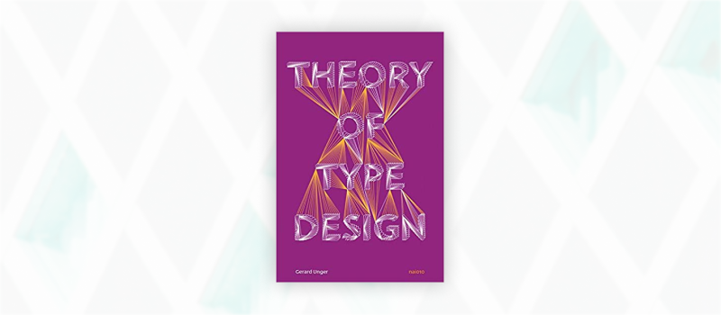 Essential web design books: Theory of Type Design by Gerard Unger