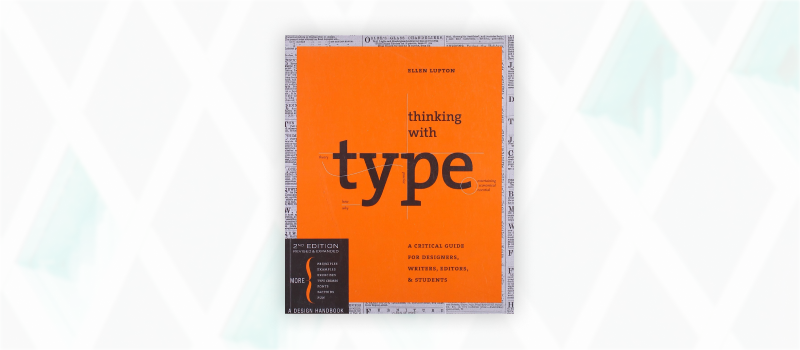 Essential web design books: Thinking With Type by Ellen Lupton