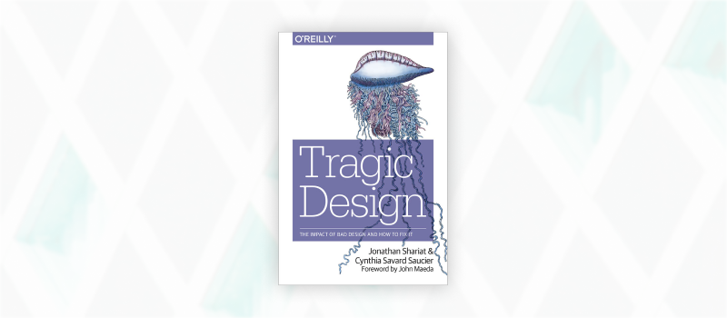Essential web design books: *Tragic Design by Jonathan Shariat and Cynthia Savard Saucier